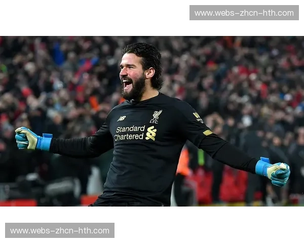 阿利森完成英超250场里程碑,利物浦门神创生涯新纪录 阿利森完成英超250场里程碑,利物浦门神创生涯新纪录